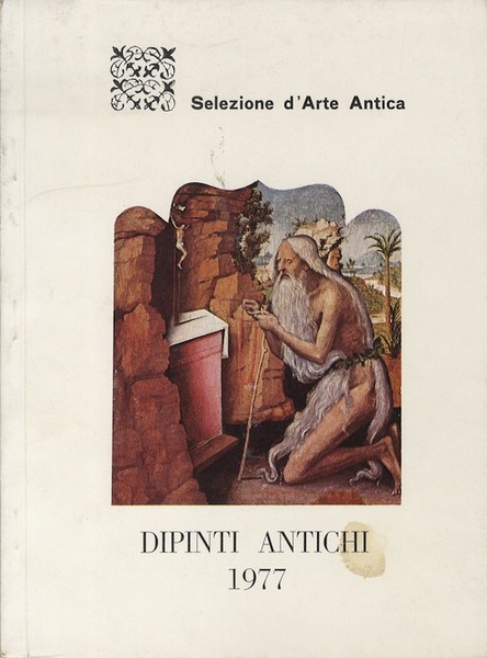 Selezione di dipinti antichi 1977: esposizione vendita di 36 opere …