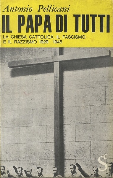 Il Papa di tutti: la Chiesa cattolica, il fascismo e …