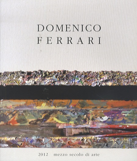 Domenico Ferrari: 2012: mezzo secolo di arte.