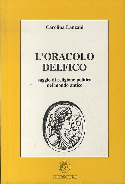 L'oracolo delfico: saggio di religione politica nel mondo antico.