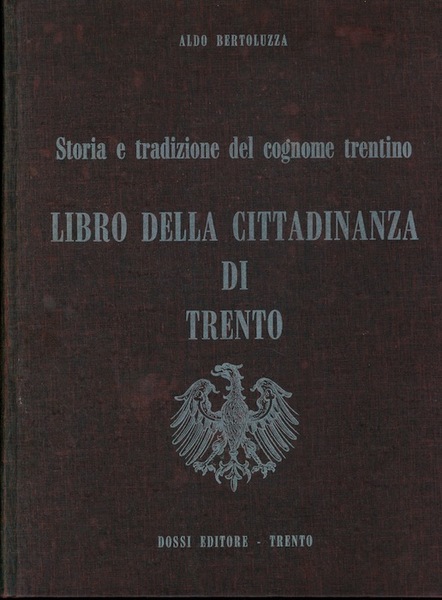 Storia e tradizione del cognome trentino: libro della cittadinanza di …