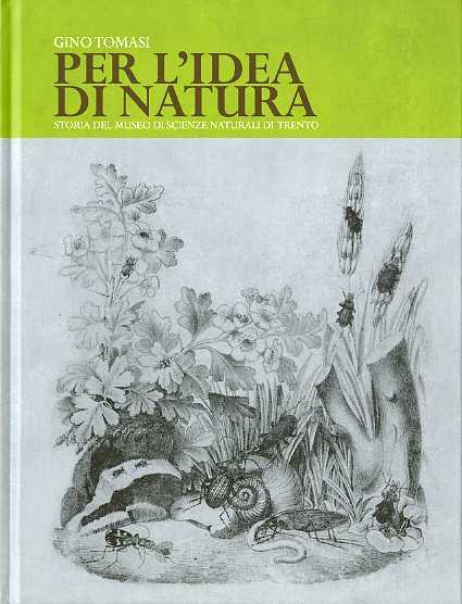 Per l'idea di natura: storia del Museo di scienze naturali …