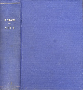 La vita di Benvenuto Cellini.