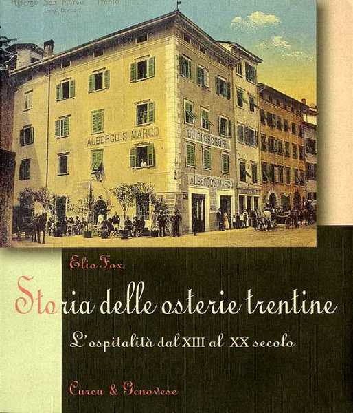 Storia delle osterie trentine: l'ospitalitÃ dal XIII al XX secolo.