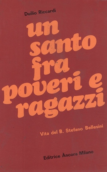 Un santo tra poveri e ragazzi: vita del beato Stefano …
