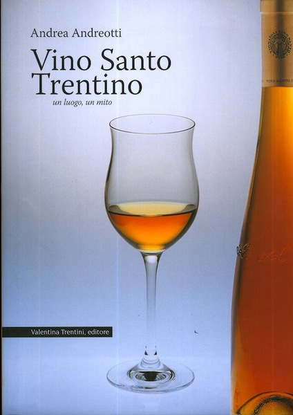 Vino Santo Trentino: un luogo, un mito.