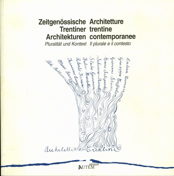 ZeitgenÃ¶ssische Trentiner Architekturen: PluritÃ¤t und Kontext. Architetture trentine contemporanee: il …