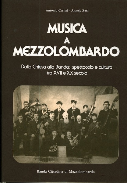 Musica a Mezzolombardo: Dalla Chiesa alla banda: spettacolo e cultura …