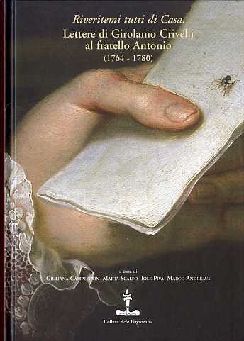 Riveritemi tutti di casa: lettere di Girolamo Crivelli al fratello …