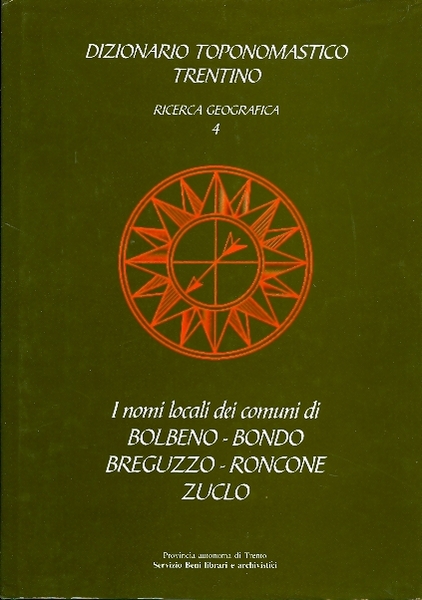 Dizionario toponomastico trentino: ricerca geografica 4, i nomi locali dei …