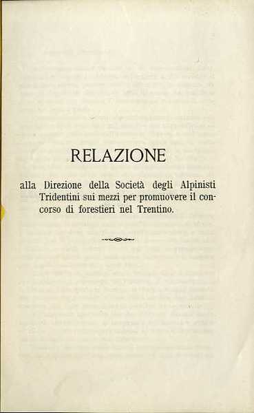 Relazione alla direzione della SocietÃ degli alpinisti tridentini sui mezzi …