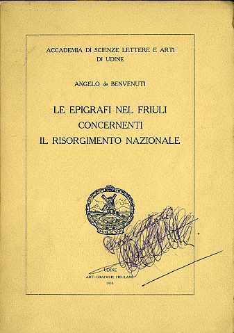 Le epigrafi nel Friuli concernenti il Risorgimento Nazionale.