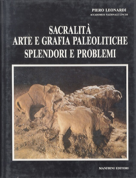 SacralitÃ , arte e grafia paleolitiche: splendori e problemi.