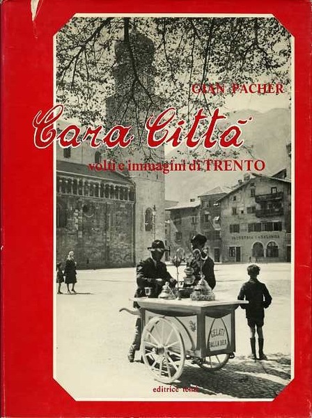 Cara cittÃ : volti e immagini di Trento.