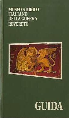 Guida del museo storico italiano della guerra di Rovereto.