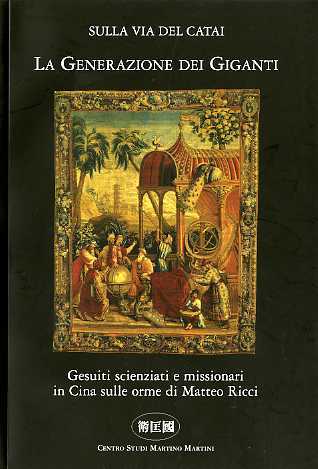 La generazione dei giganti: gesuiti scienziati e missionari in Cina …
