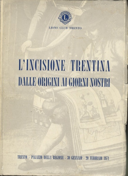 Mostra dell'incisione trentina dalle origini ai giorni nostri.