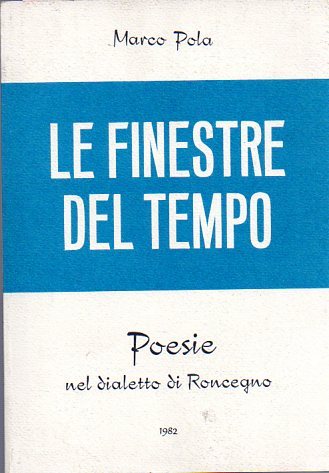 Le finestre del tempo: poesie nel dialetto di Roncegno.