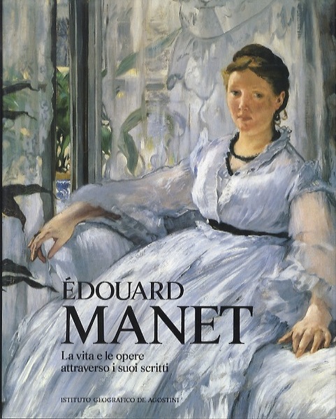 Ã‰douard Manet: la vita e le opere attraverso i suoi …