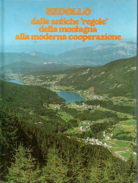 Bedollo dalle antiche regole della montagna alla moderna cooperazione.