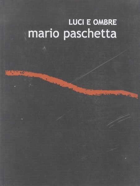 Mario Paschetta: luci e ombre: Lecco Torre Viscontea 16 ottobre …