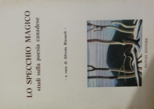 Lo specchio magico: studi sulla poesia canadese.