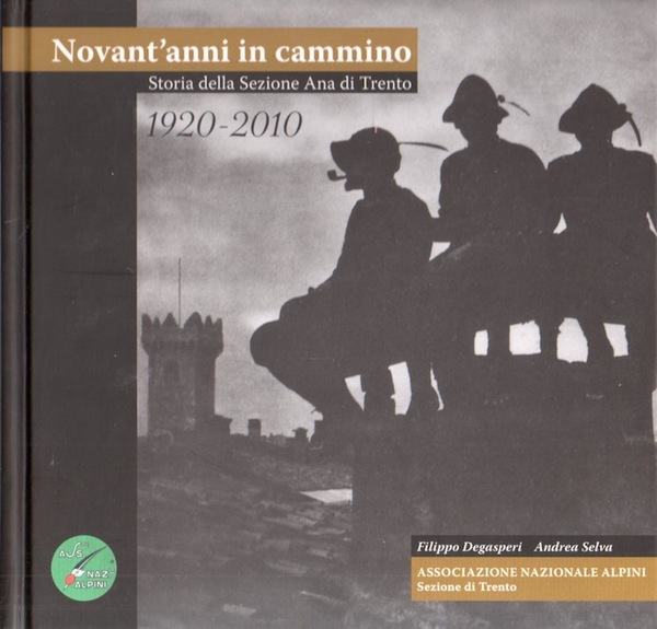 1920-2010: novant'anni in cammino: storia della sezione Ana di Trento.