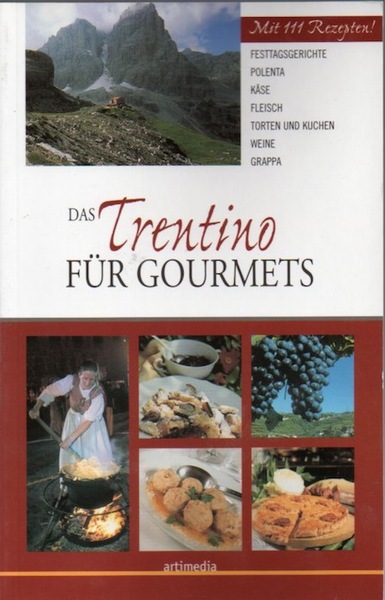 Das Trentino fÃ¼r Gourmets.