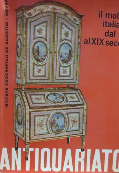 Il mobile italiano dal XV al XIX secolo.