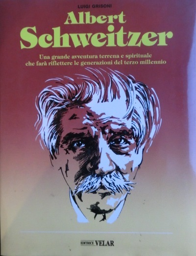 Albert Schweitzer: vita, sermoni, documenti, pensieri.