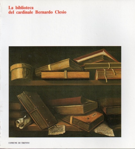 La biblioteca del cardinale Bernardo Clesio.
