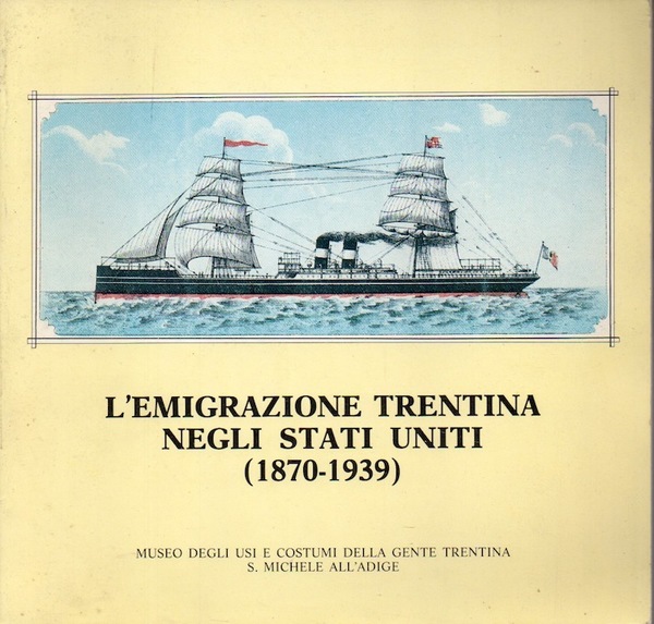 L'emigrazione trentina negli Stati Uniti, 1870-1939: Trento, Palazzo della Regione, …