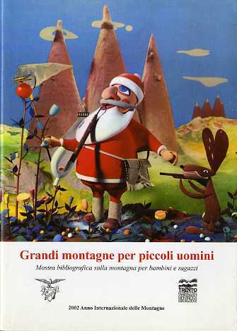 Grandi montagne per piccoli uomini: Catalogo della mostra bibliografica sulla …