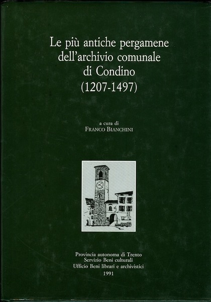 Le piÃ¹ antiche pergamene dell'archivio comunale di Condino: (1207-1497).