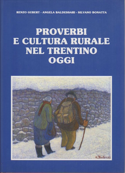 Proverbi e cultura rurale nel Trentino oggi: repertorio dei proverbi …