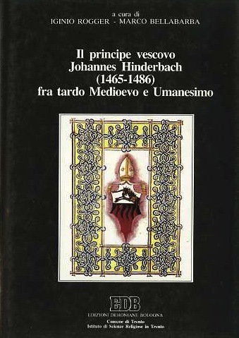 Il principe vescovo Johannes Hinderbach (1465 - 1486) fra tardo …