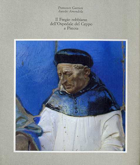 Il fregio robbiano dell'Ospedale del Ceppo a Pistoia.