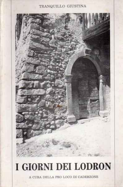 I giorni dei Lodron: storia di Caderzone dal secolo dodicesimo.