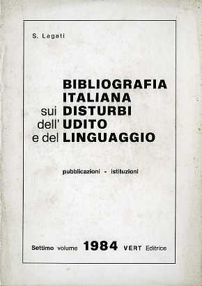 Biblioteca italiana sui disturbi dell'udito e del linguaggio: pubblicazioni, istituzioni.