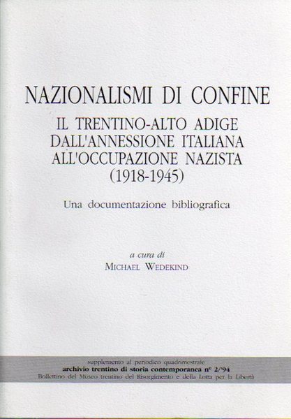 Nazionalismi di confine: il Trentino-Alto Adige dall'annessione italiana all'occupazione nazista …