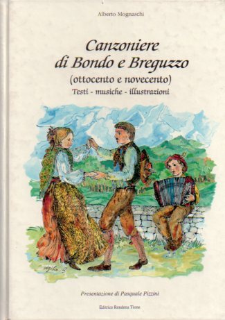 Canzoniere di Bondo e Breguzzo: (Ottocento e Novecento): testi, musiche, …