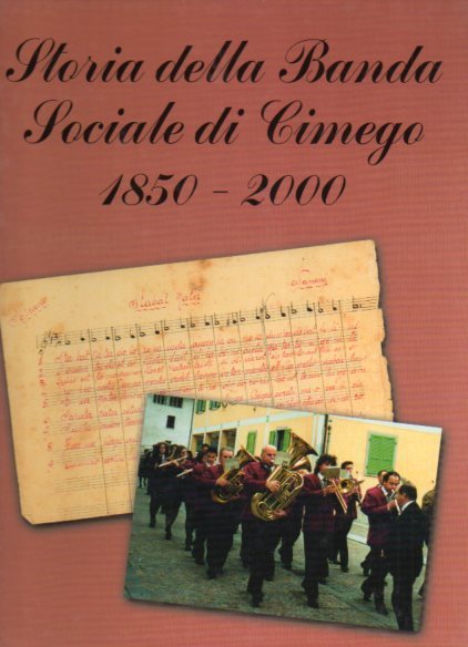 Storia della Banda sociale di Cimego, 1850-2000: nel 150. anniversario …