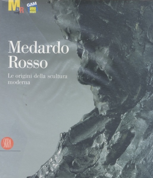 Medardo Rosso: le origini della scultura moderna.