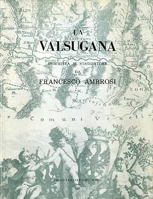 La Valsugana descritta al viaggiatore.