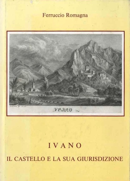 Ivano: il castello e la sua giurisdizione.