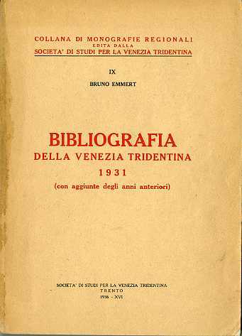 Bibliografia della Venezia tridentina: 1931 (con aggiunte degli anni anteriori).
