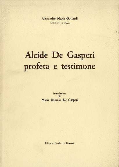 Alcide De Gasperi: profeta e testimone.