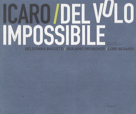 Icaro: del volo impossibile: Gelsomina Bassetti, Giuliano Orsingher, Luigi Berardi.
