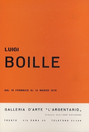 Luigi Boille: dal 16 febbraio al 14 marzo 1976.