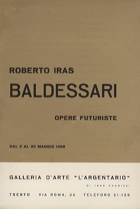 Roberto Iras Baldessari: opere futuriste: dal 2 al 20 maggio …